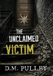 The Unclaimed Victim (D.M. Pulley)