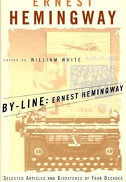By-Line: Selected Articles and Dispatches of Four Decades (Ernest Hemingway)