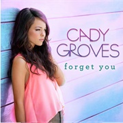 Forget You - Cady Groves