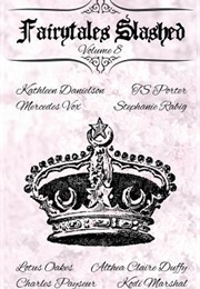 Fairytales Slashed: Volume 8 (Less Than Three Press (Editor))