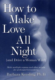 How to Make Love All Night (Barbara Keesling)
