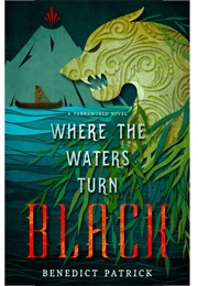 Where the Waters Turn Black (Benedict Patrick)