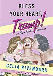 Bless Your Heart, Tramp: And Other Southern Endearments (Celia Rivenbark)