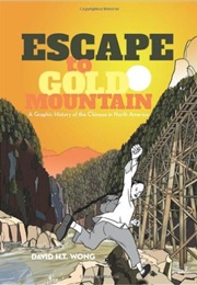 Escape to Gold Mountain (David H T Wong)