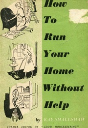 How to Run Your Home Without Help (Kay Smallshow)