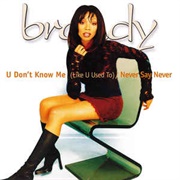 Brandy - U Don&#39;t Know Me (Like U Used To)