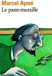 Le Passe Muraille (Marcel Aymé)