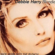 Once More Into the Bleach Blondie/Debbie Harry