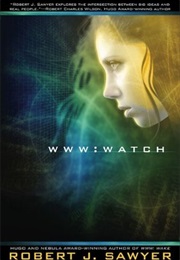 WWW: Watch (WWW #2) (Robert J. Sawyer)