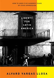 Liberty for Latin America (Alvaro Vargas Llosa)