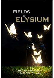 Fields of Elysium (A.B. Whelan)