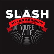 You're a Lie - Slash Ft. Myles Kennedy & the Conspirators