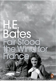 Fair Stood the Wind for France (H. E. Bates)