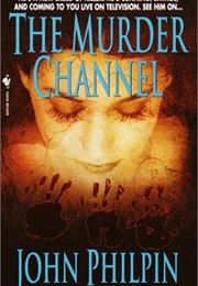 The Murder Channel (John Philpin)