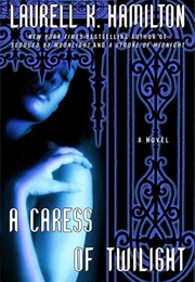 A Caress of Twilight (Laurell K Hamilton)