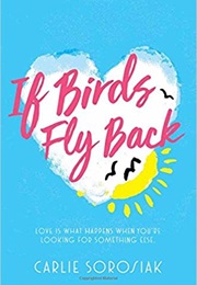 If Birds Fly Back (Carlie Sarosiak)