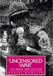 The Uncensored War: The Media and Vietnam (Daniel C. Hallin)