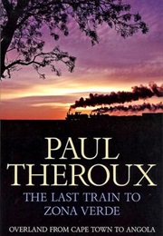 The Last Train to Zona Verde (Paul Theroux)