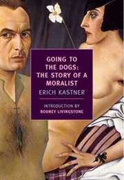 Going to the Dogs: The Story of a Moralist (Erich Kastner)