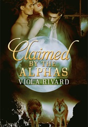 Claimed by the Alphas (Viola Rivard)