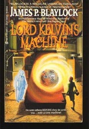 Lord Kelvin's Machine (James P. Blaylock)