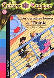 La Cabane Magique, Tome 16 : Les Dernières Heures Du Titanic (Mary Pope Osborne)