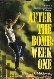 After the Bomb: Week One (Gloria D. Miklowitz)