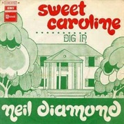 Sweet Caroline - Neil Diamond