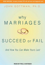 Why Marriages Succeed or Fail - And How You Can Make Yours Last (John M. Gottman)