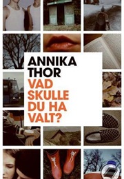 Vad Skulle Du Ha Valt (Annika Thor)
