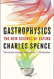 Gastrophysics: The New Science of Eating (Charles Spence)