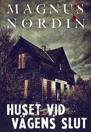 Huset Vid Vägens Slut (Magnus Nordin)