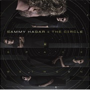 Sammy Hagar &amp; the Circle - Space Between