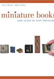 Miniature Books, 4,000 Years of Tiny Treasures (Julian Edison and Anne Bromer)
