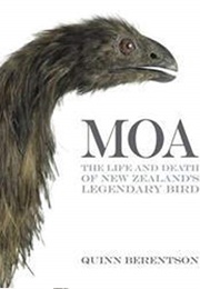 Moa: The Life and Death of New Zealand's Legendary Bird (Quinn Berentson)