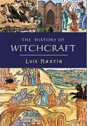 The History of Witchcraft (Lois Martin)