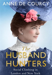 The Husband Hunters (Anne De Courcy)