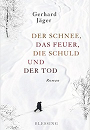 Der Schnee, Das Feuer, Die Schuld Und Der Tod (Gerhard Jäger)
