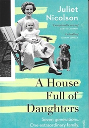 A House Full of Daughters: A Memoir of Seven Generations (Juliet Nicolson)