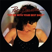 Pat Benatar - "Hit Me With Your Best Shot"