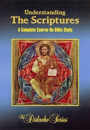 Understanding the Scriptures: A Complete Course on Bible Study (The Didache Series) (Scott Hahn)