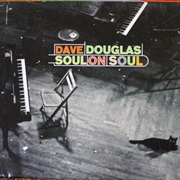Soul on Soul – Dave Douglas (RCA Victor, 2000)
