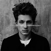 Dangerously - Charlie Puth