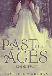 Past the Ages (Rashelle Workman)
