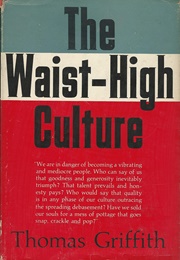 The Waist-High Culture (Thomas Griffith)