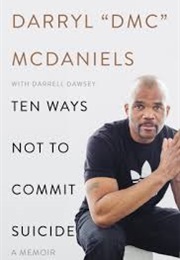 Ten Ways to Not to Commit Suicide (Darryl Mcdaniels)