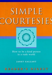 Simple Courtesies: How to Be a Kind Person in a Rude World (Janet Gallant)