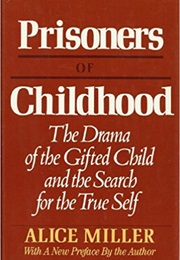 Prisoners of Childhood (Alice Miller)