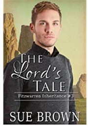 The Lord's Tale (Fitzwarren Inheritance #3) (Sue Brown)