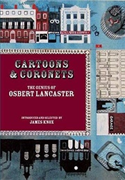 Cartoons and Coronets: The Genius of Osbert Lancaster (James Knox)